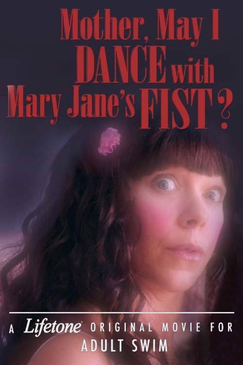 Mother, May I Dance with Mary Jane's Fist?: A Lifetone Original Movie official trailer poster