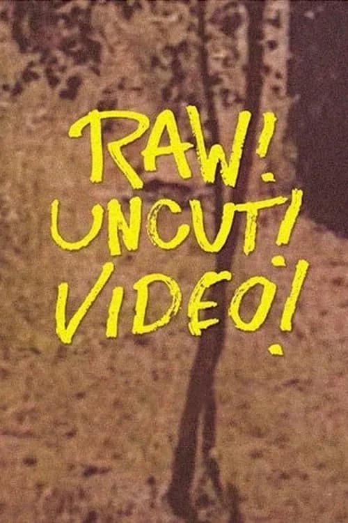 Raw! Uncut! Video! official trailer poster