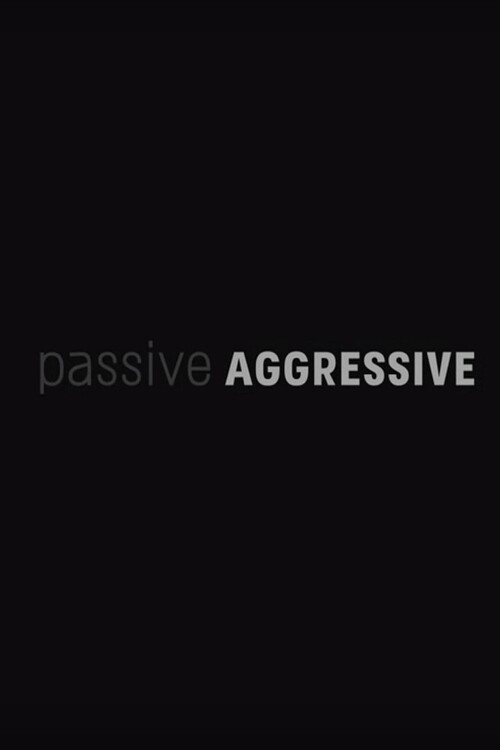 Passive Aggressive official trailer poster
