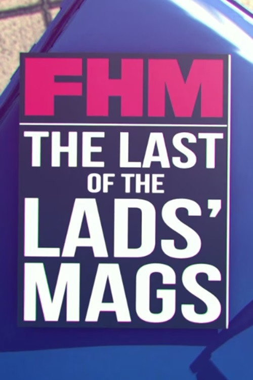 FHM: The Last of the Lads' Mags official trailer poster
