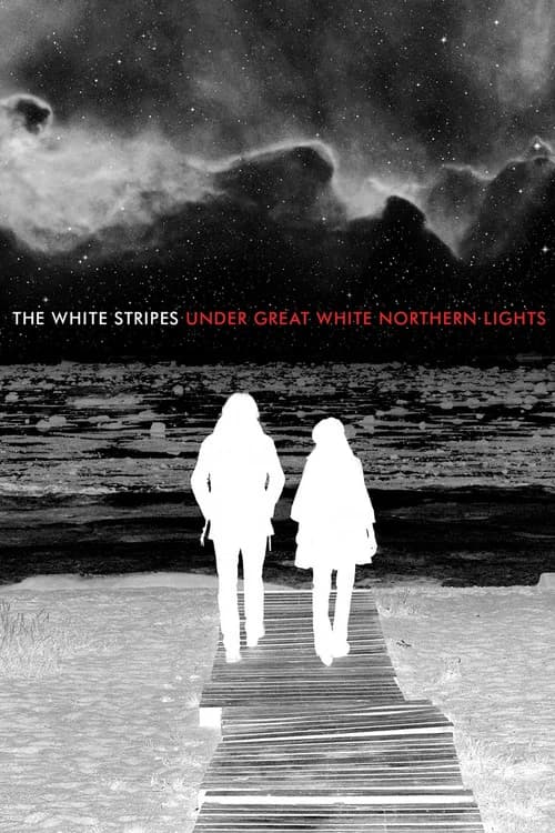 The White Stripes: Under Great White Northern Lights official trailer poster