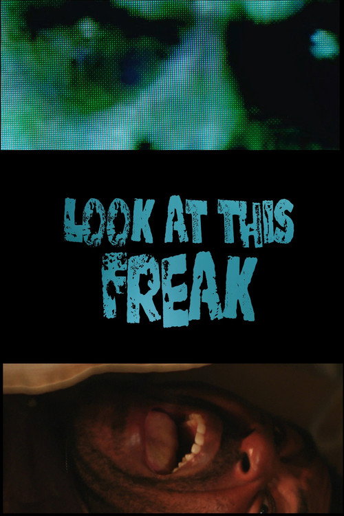 Look At This Freak official trailer poster