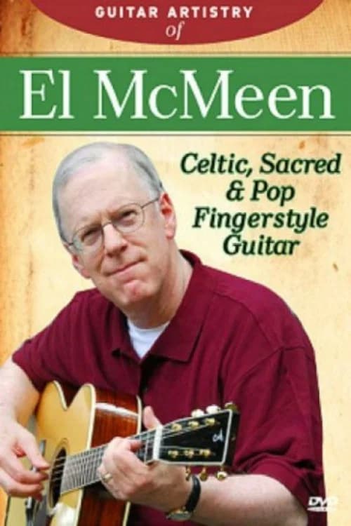 The Guitar Artistry Of - El McMeen Celtic, Sacred & Pop Fingerstyle Guitar official trailer poster