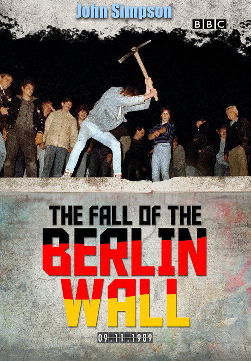 The Fall of the Berlin Wall with John Simpson official trailer poster