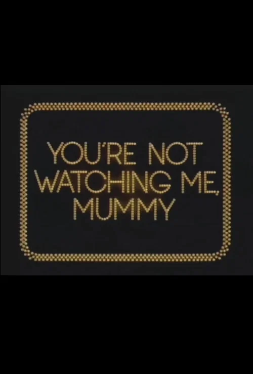 You're Not Watching Me, Mummy official trailer poster