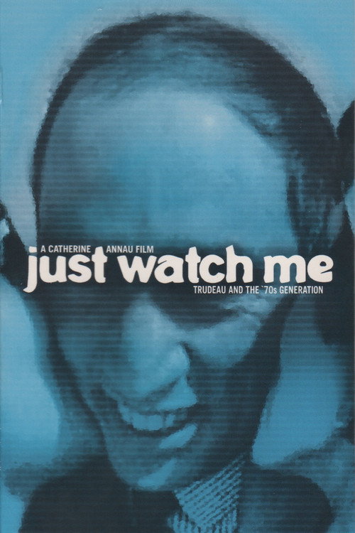 Just Watch Me: Trudeau and the 70's Generation official trailer poster