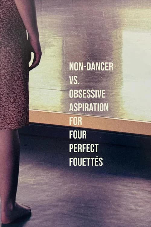 non-dancer vs. obsessive aspiration for four perfect fouettés official trailer poster