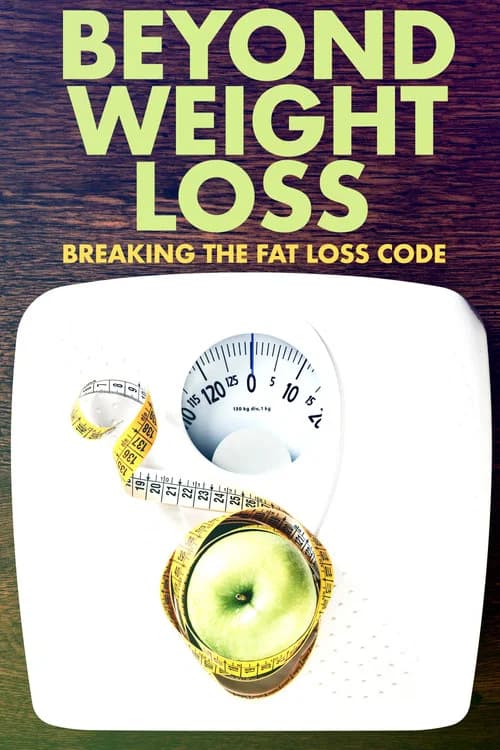 Beyond Weight Loss: Breaking the Fat Loss Code official trailer poster