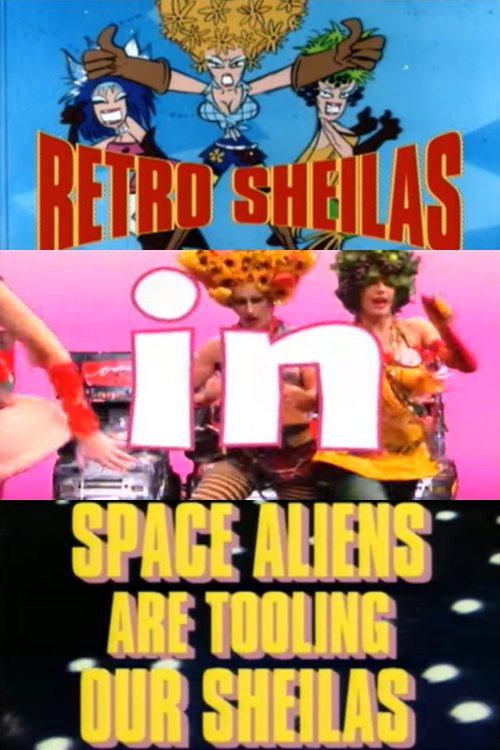 Retro Sheilas in Space Aliens are Tooling our Sheilas official trailer poster