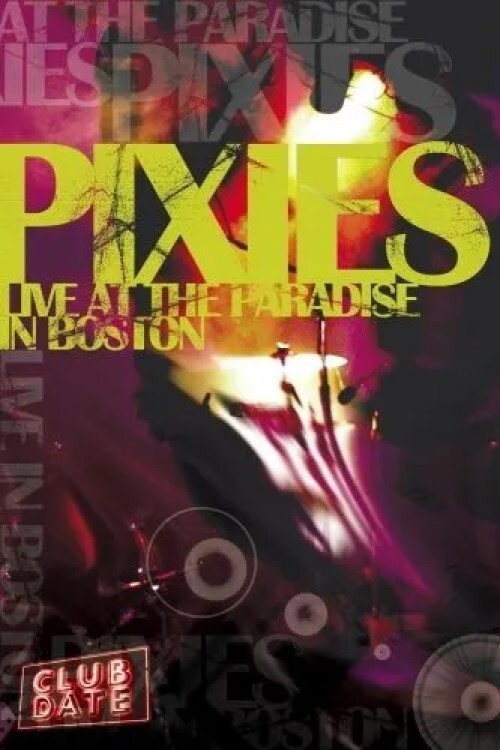 Pixies : Live At The Paradise In Boston official trailer poster