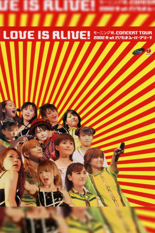 Morning Musume. 2002 Spring "LOVE IS ALIVE!" at Saitama Super Arena official trailer poster