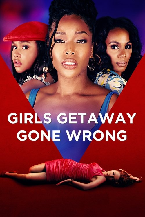 Girls Getaway Gone Wrong official trailer poster