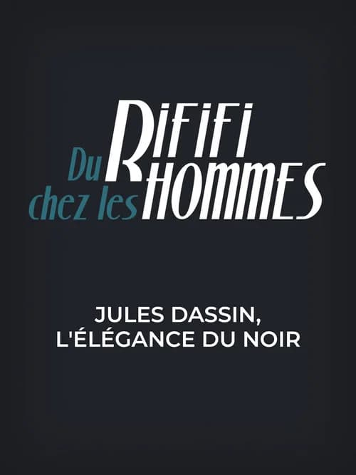 Du rififi chez les hommes - Jules Dassin, l'élégance du noir official trailer poster