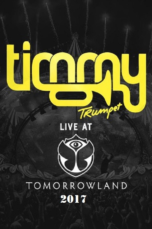Timmy Trumpet Live at Tomorrowland 2017 official trailer poster