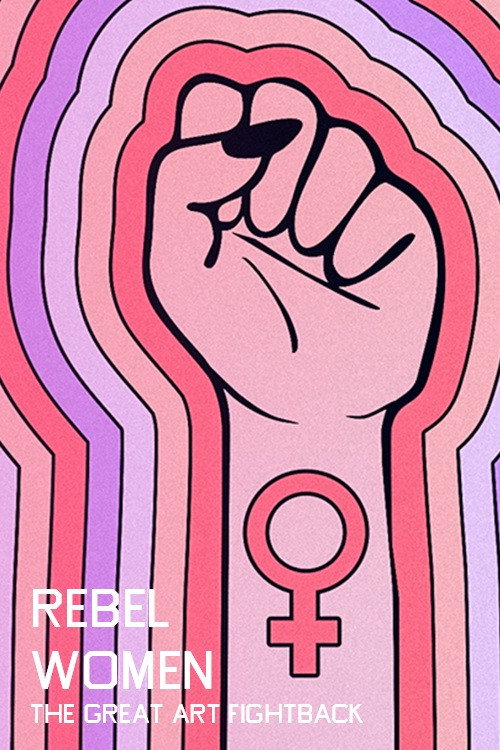 Rebel Women: The Great Art Fightback official trailer poster