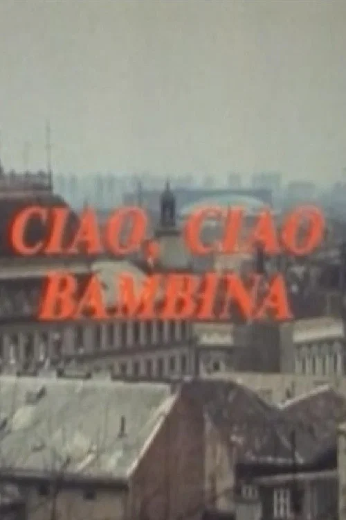 Ciao, Ciao Bambina official trailer poster