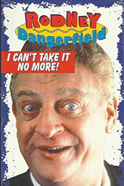 The Rodney Dangerfield Special: I Can't Take It No More official trailer poster