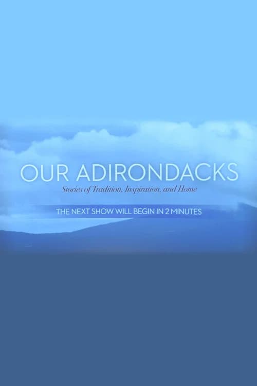 Our Adirondacks: Stories of Tradition, Inspiration, and Home official trailer poster
