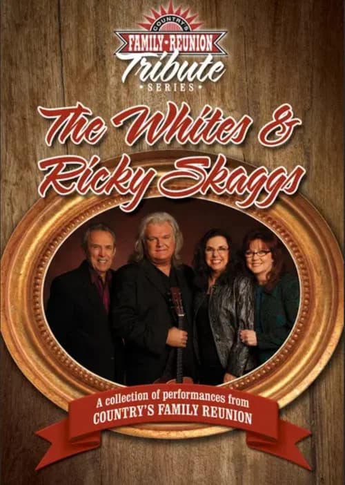 Country's Family Reunion Tribute Series: The Whites & Ricky Skaggs official trailer poster