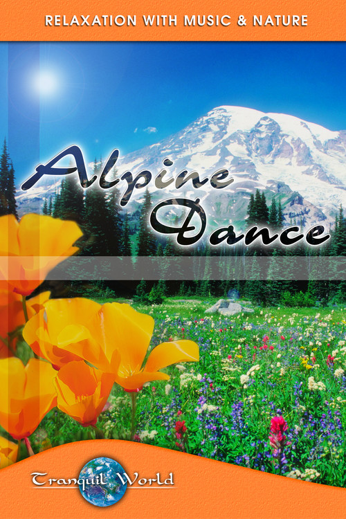 Alpine Dance: Tranquil World - Relaxation with Music & Nature official trailer poster