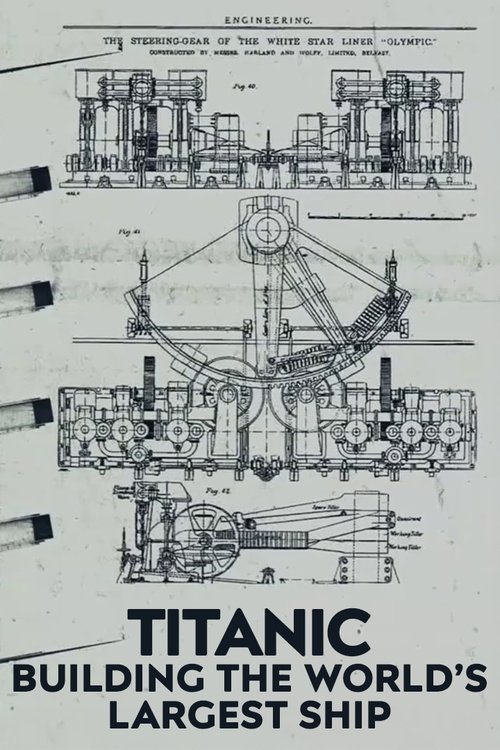 Titanic: Building the World's Largest Ship official trailer poster