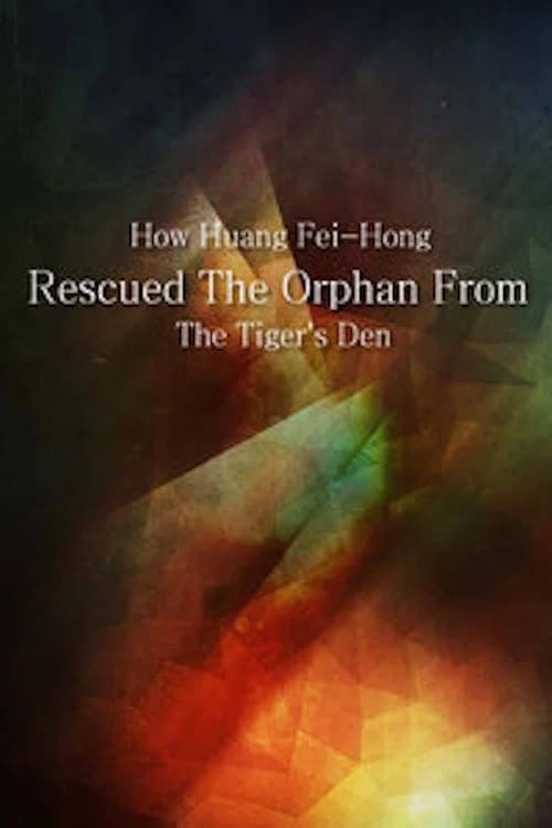 How Huang Fei-hong Rescued the Orphan from the Tiger's Den official trailer poster