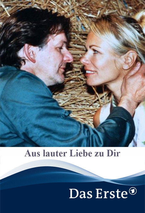 Aus lauter Liebe zu Dir official trailer poster
