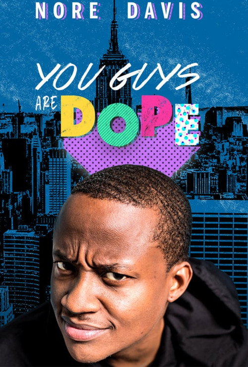 Nore Davis: You Guys are Dope official trailer poster