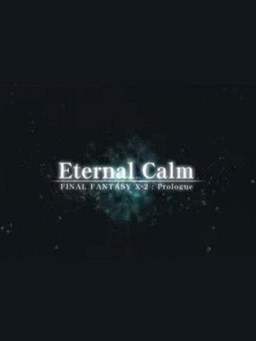 Final Fantasy X: Eternal Calm official trailer poster