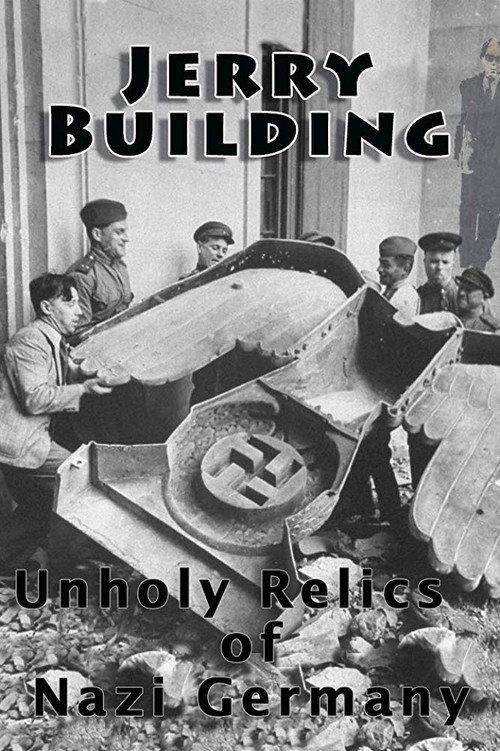 Jerry Building: Unholy Relics of Nazi Germany official trailer poster