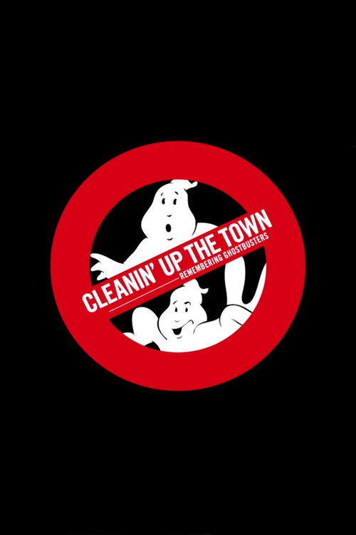 Cleanin' Up the Town: Remembering Ghostbusters official trailer poster