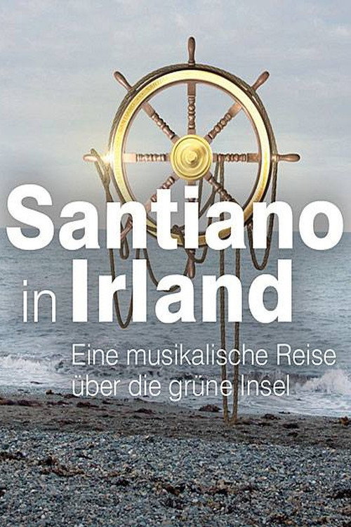 Santiano in Irland – eine musikalische Reise über die grüne Insel official trailer poster