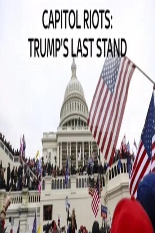 Capitol Riots Trump's Last stand official trailer poster