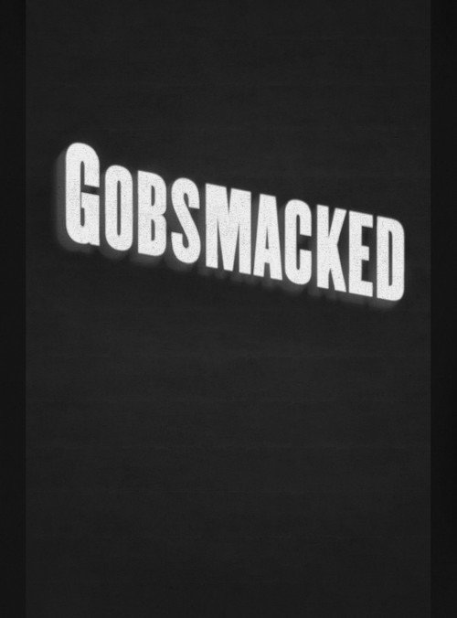 Gobsmacked official trailer poster