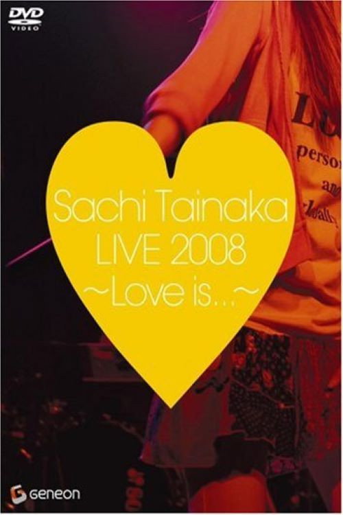 Sachi Tainaka LIVE 2008 ~Love is...~ official trailer poster