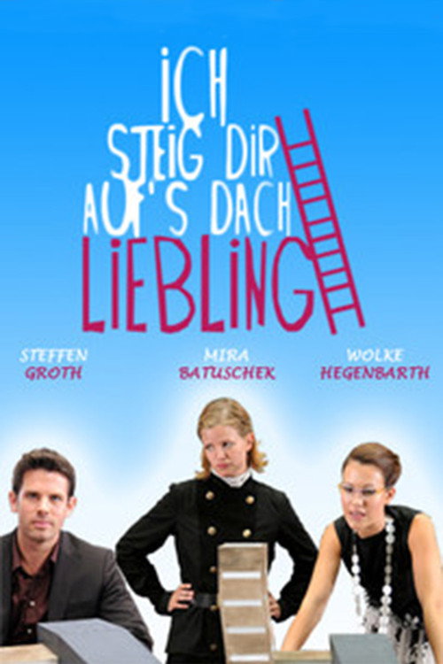 Ich steig dir aufs Dach, Liebling official trailer poster