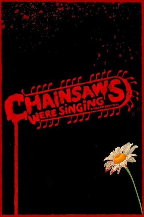 Chainsaws Were Singing official trailer poster