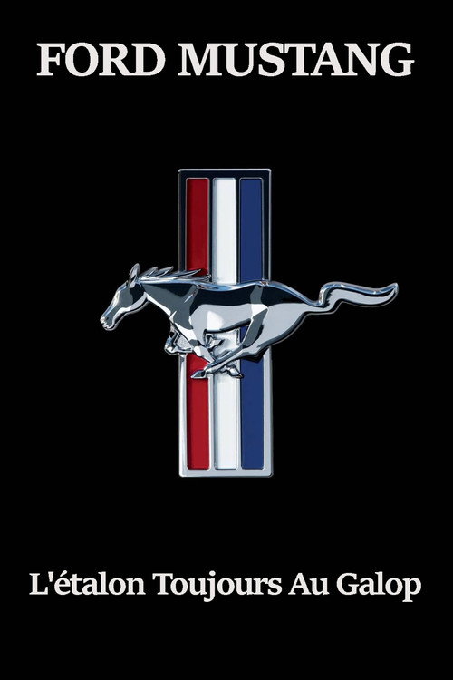 FORD MUSTANG : L'étalon Toujours Au Galop official trailer poster