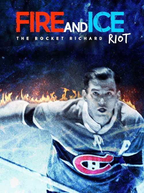Fire and Ice: The Rocket Richard Riot official trailer poster