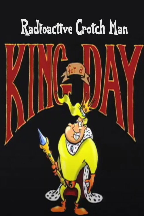 Radioactive Crotch Man in: King for a Day official trailer poster