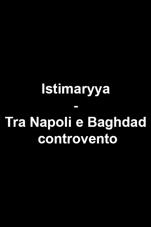 Istimaryya - Tra Napoli e Baghdad controvento official trailer poster