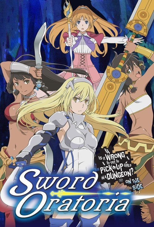 Is It Wrong to Try to Pick Up Girls in a Dungeon? On the Side: Sword Oratoria official trailer poster