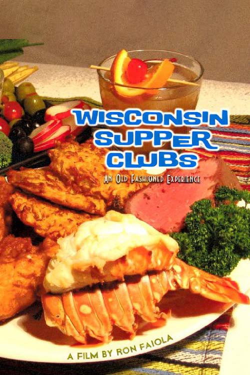 Wisconsin Supper Clubs: An Old Fashioned Experience official trailer poster