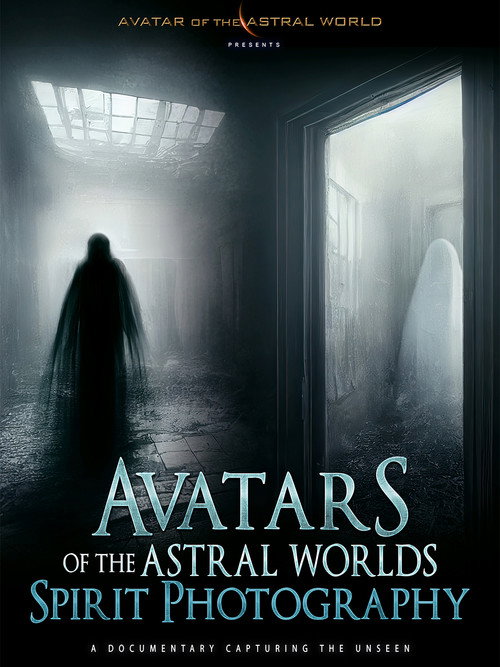 Avatars Of The Astral Worlds: Spirit Photography official trailer poster