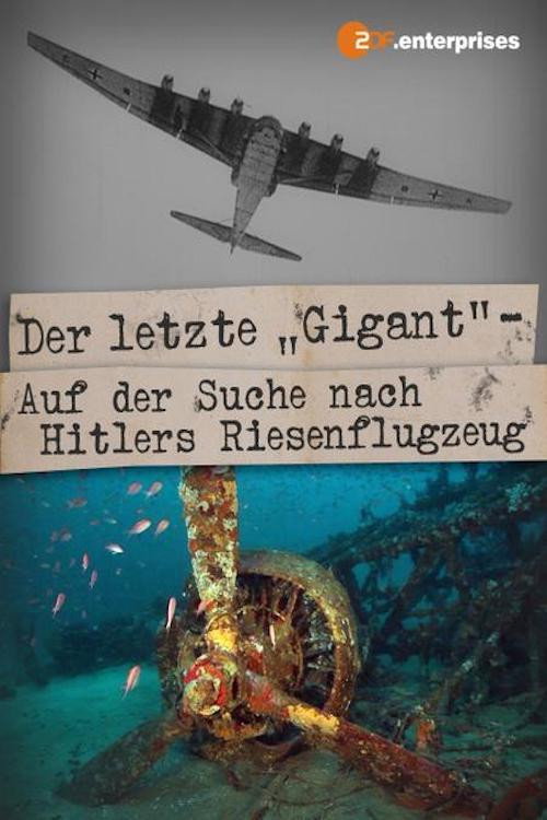 Der letzte Gigant - auf der Suche nach Hitlers Riesenflugzeug official trailer poster