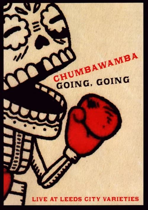 Chumbawamba : Going, Going — Live At Leeds City Varieties official trailer poster