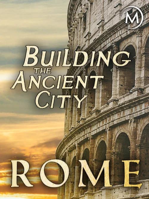 Building the Ancient City: Rome official trailer poster