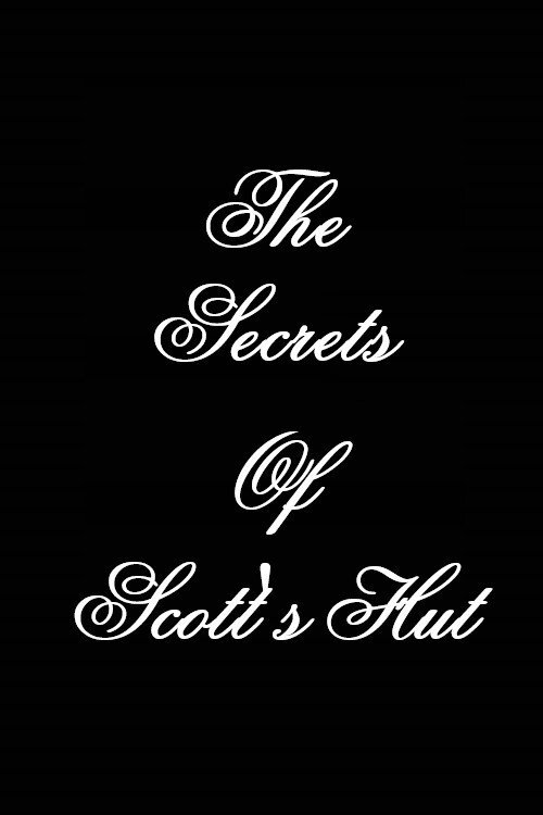 The Secrets of Scott's Hut official trailer poster