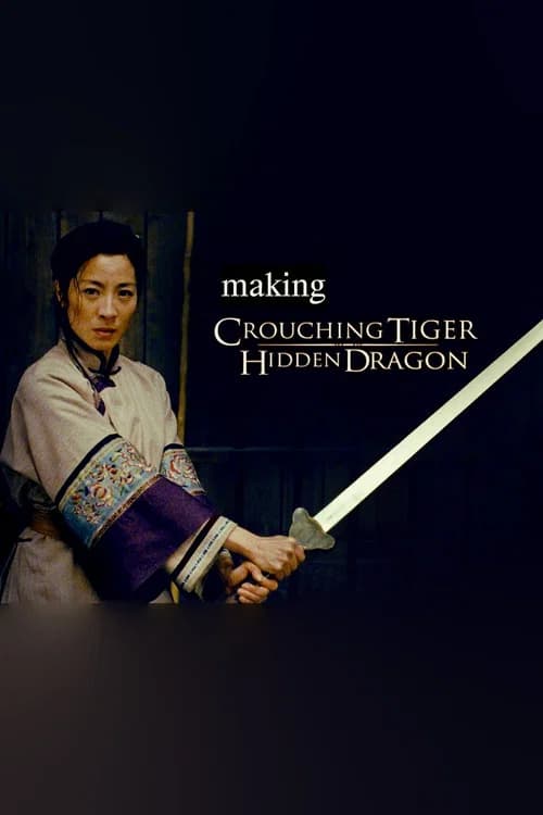 The Making of 'Crouching Tiger, Hidden Dragon' official trailer poster