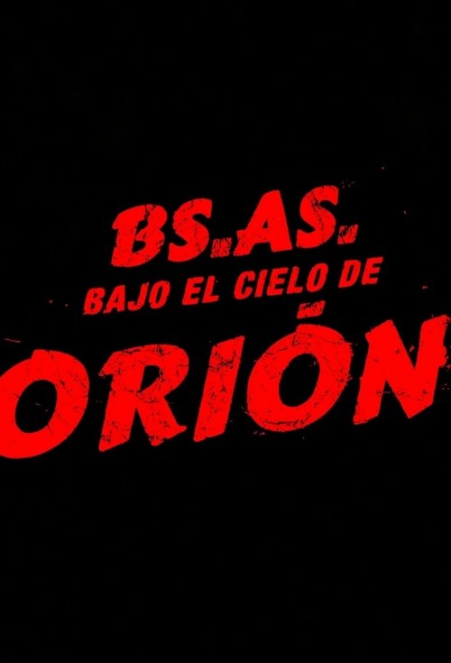 Buenos Aires Under The Orion Sky official trailer poster